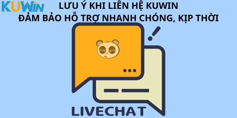 Lưu ý khi liên lạc và nhận hỗ trợ từ Kuwin