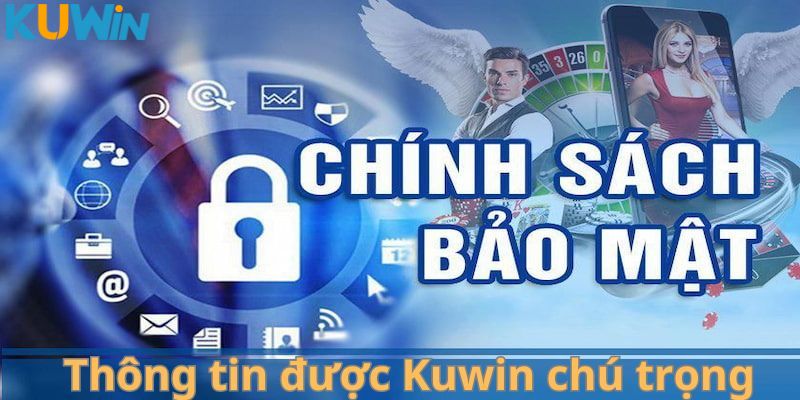 Chính sách bảo mật thể hiện cam kết của Kuwin đối với vấn đề dữ liệu