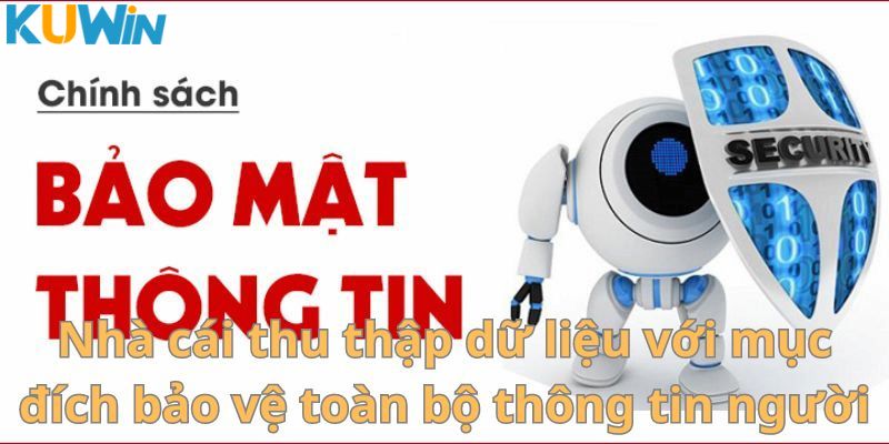 Nhà cái thu thập dữ liệu với mục đích bảo vệ toàn bộ thông tin người dùng